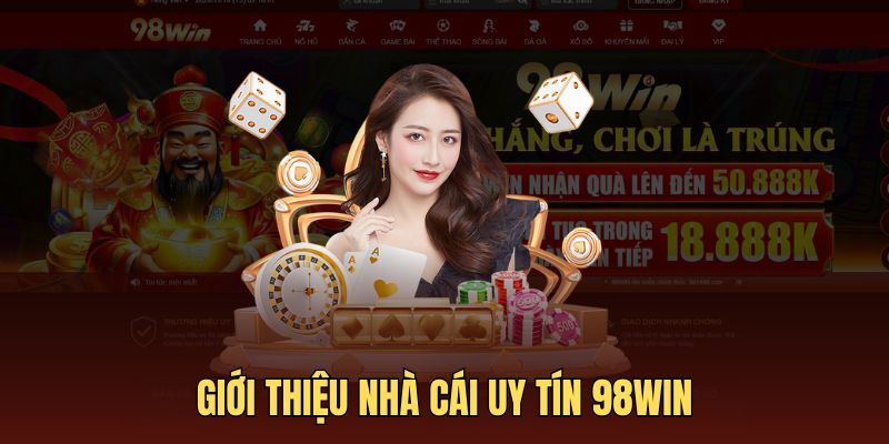 Sân chơi danh tiếng 98WIN - Nhà cái đẳng cấp châu Á