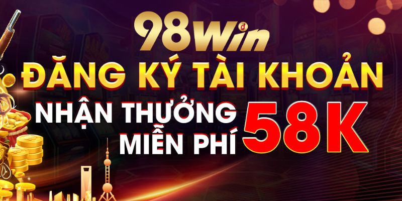 98WIN sở hữu kho khuyến mãi cực khủng