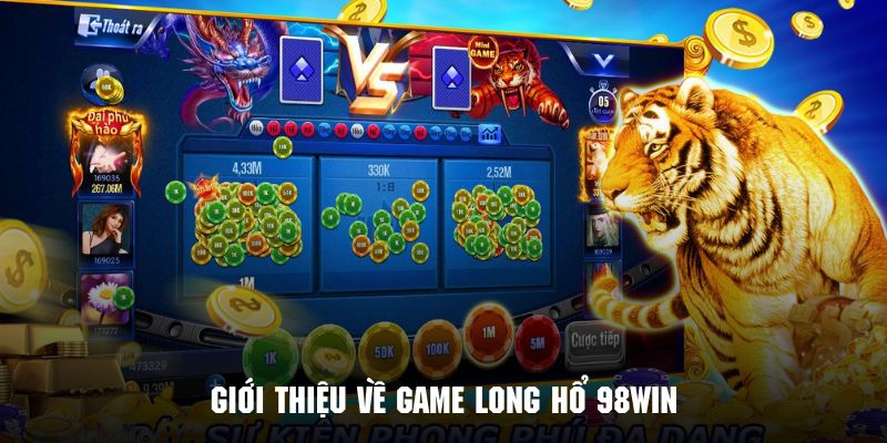 Sơ lược vài nét tổng quan về trò chơi đình đám long hổ 98WIN